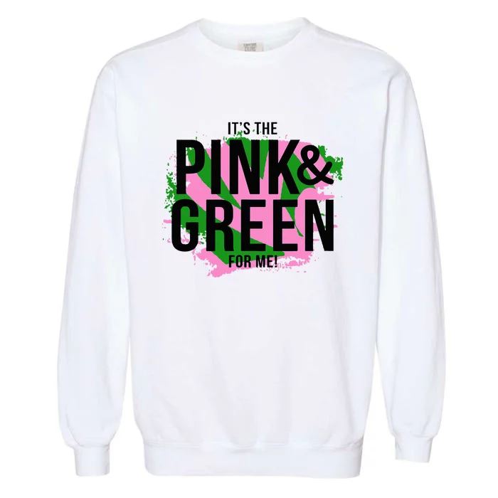 A ItS The Pink And Green For Me Sorority Garment-Dyed Sweatshirt