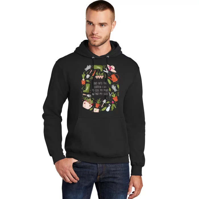 And Into The Garden I Go To Lose My Minds And Find My Soul Hoodie