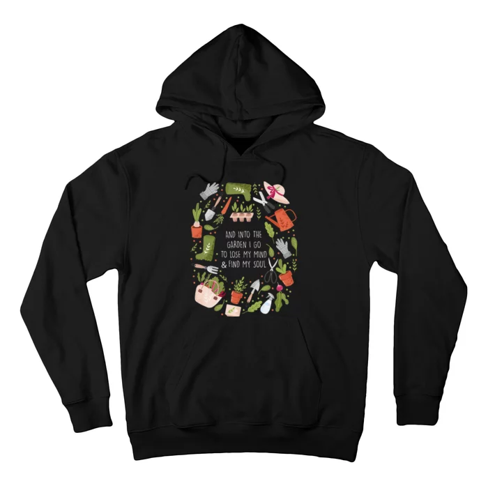 And Into The Garden I Go To Lose My Minds And Find My Soul Hoodie