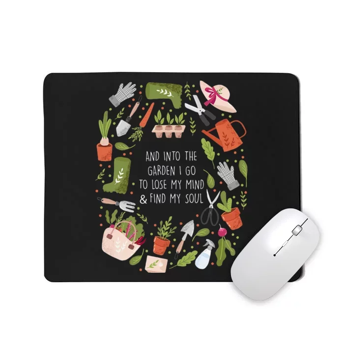 And Into The Garden I Go To Lose My Minds And Find My Soul Mousepad