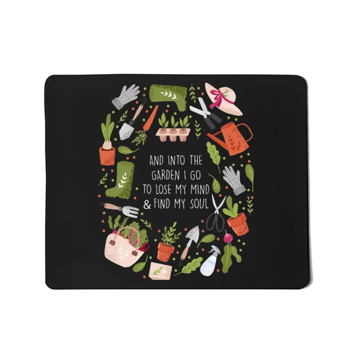 And Into The Garden I Go To Lose My Minds And Find My Soul Mousepad