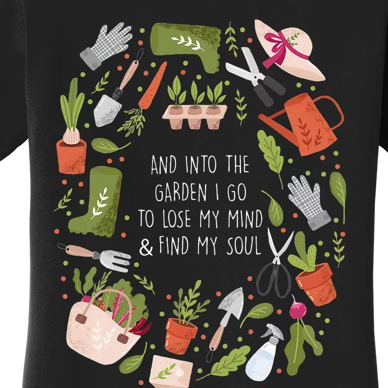 And Into The Garden I Go To Lose My Minds And Find My Soul Women's T-Shirt