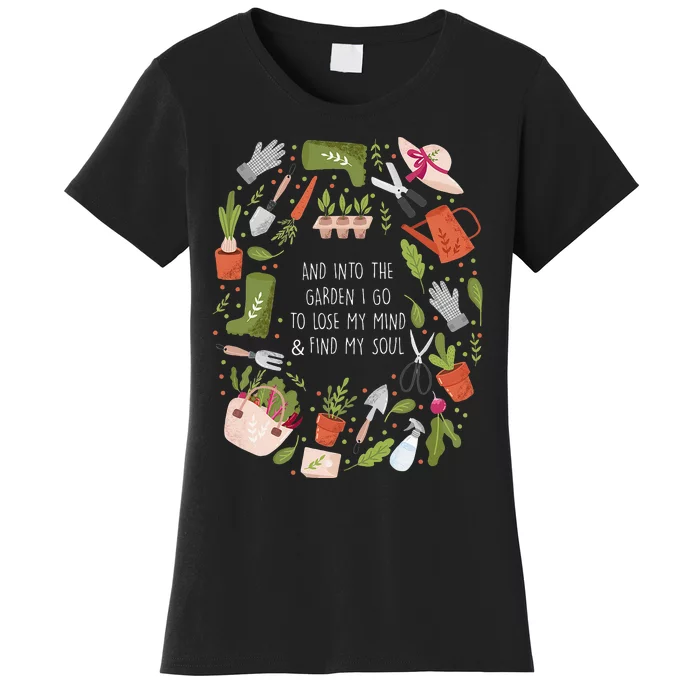 And Into The Garden I Go To Lose My Minds And Find My Soul Women's T-Shirt