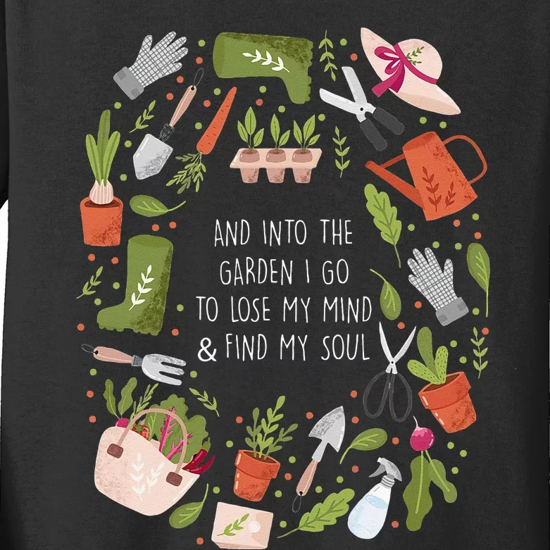 And Into The Garden I Go To Lose My Minds And Find My Soul Kids Long Sleeve Shirt