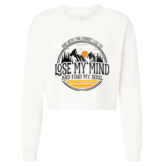 And Into The Forest I Go To Lose My Mind And Find My Soul Cropped Pullover Crew