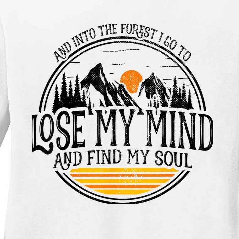 And Into The Forest I Go To Lose My Mind And Find My Soul Ladies Long Sleeve Shirt