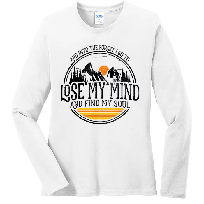 And Into The Forest I Go To Lose My Mind And Find My Soul Ladies Long Sleeve Shirt