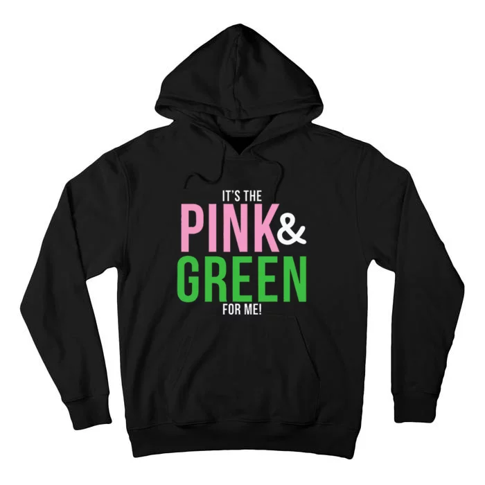 A Its The Pink And Green For Me Sorority Tall Hoodie