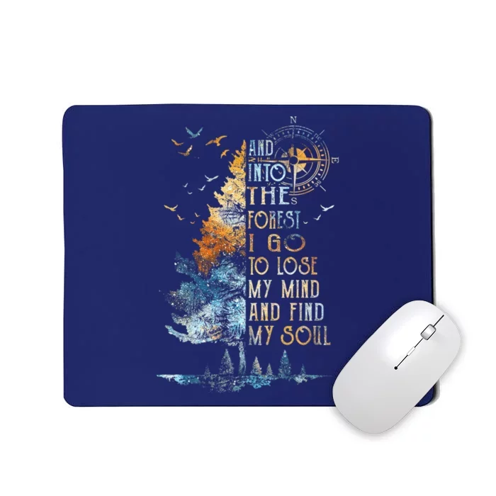 And into the for.est i go to lose my mind and find my soul Mousepad