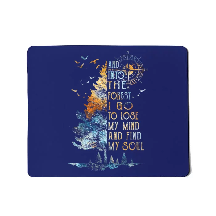 And into the for.est i go to lose my mind and find my soul Mousepad