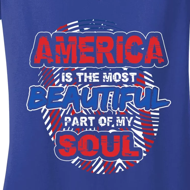 America Is The Most Beautiful Part Of My Soul Gift Gift Women's V-Neck T-Shirt