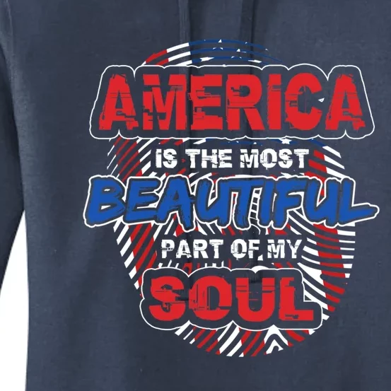 America Is The Most Beautiful Part Of My Soul Gift Gift Women's Pullover Hoodie