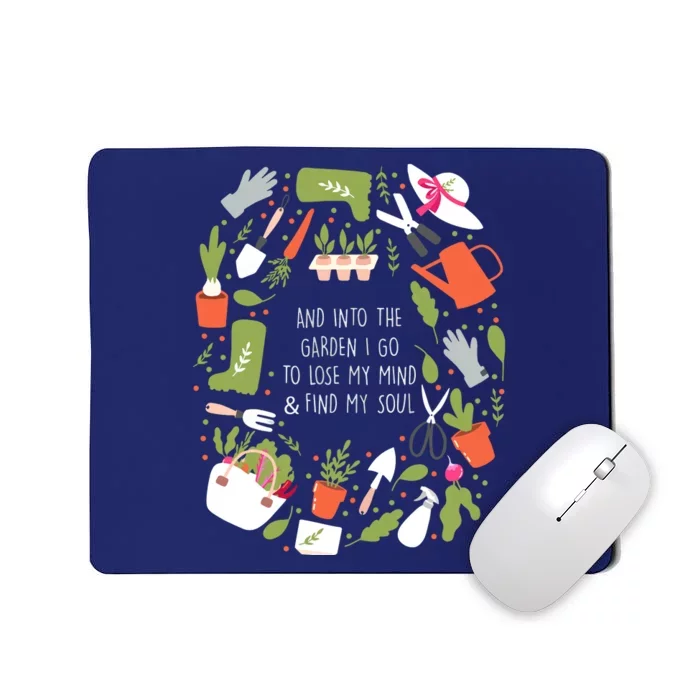 And Into The Garden I Go To Lose My Minds And Find My Soul Mousepad