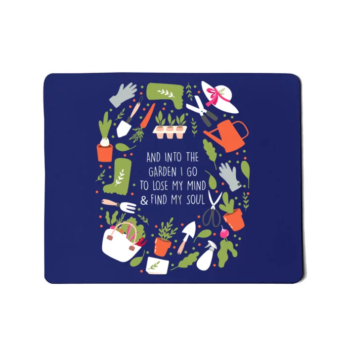 And Into The Garden I Go To Lose My Minds And Find My Soul Mousepad