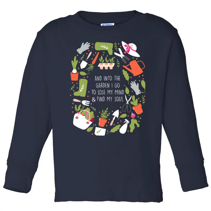 And Into The Garden I Go To Lose My Minds And Find My Soul Toddler Long Sleeve Shirt