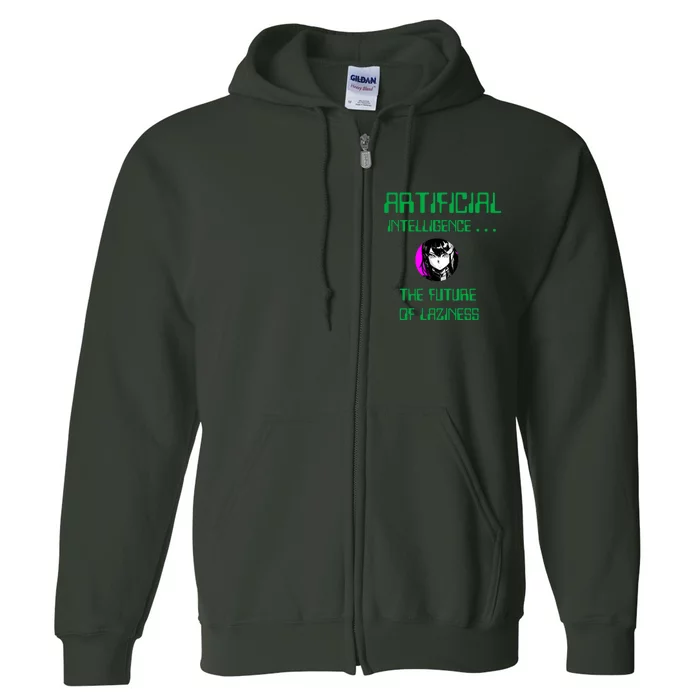 Artificial Intelligence The Future Of Laziness Full Zip Hoodie