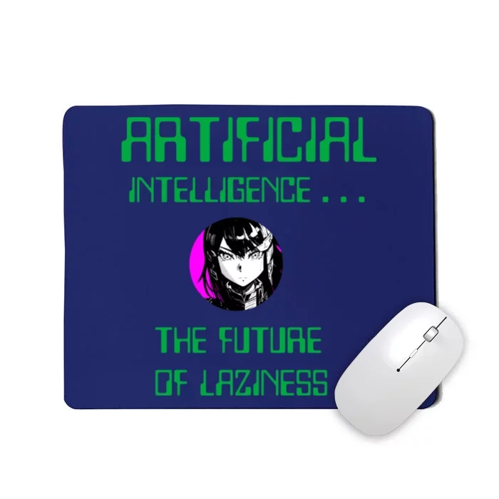 Artificial Intelligence The Future Of Laziness Mousepad