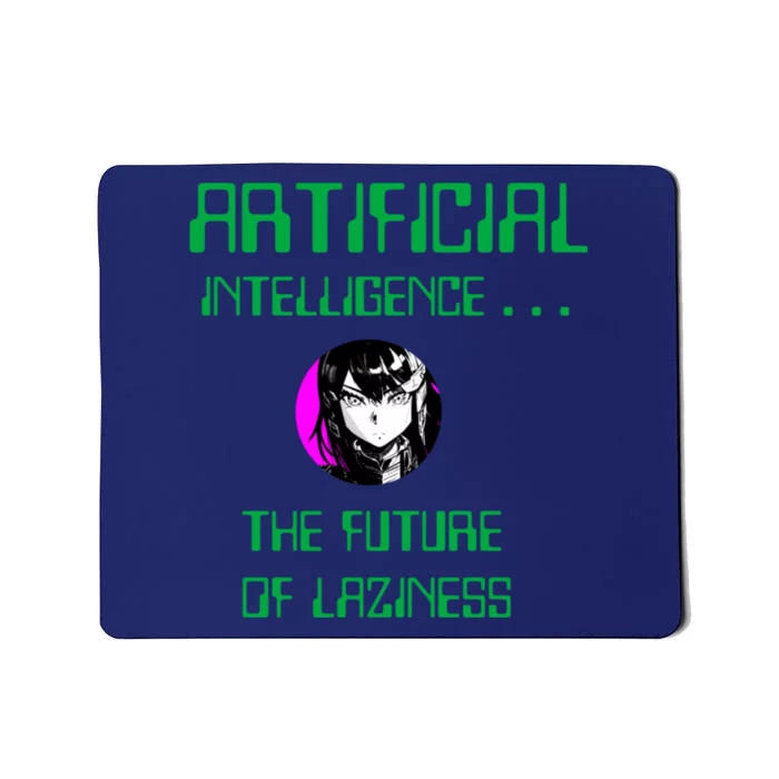 Artificial Intelligence The Future Of Laziness Mousepad