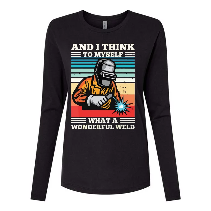 And I Think To Myself What A Wonderful Weld Welding Welder Womens Cotton Relaxed Long Sleeve T-Shirt