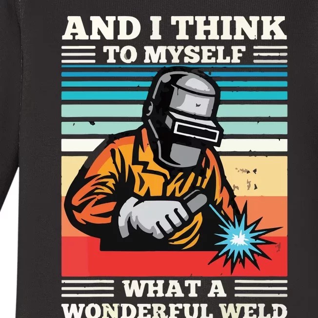 And I Think To Myself What A Wonderful Weld Welding Welder Baby Long Sleeve Bodysuit