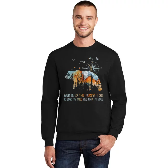 And Into The Forest I Go To Lose My Mind Camping Bear Tall Sweatshirt