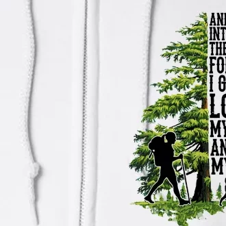 And Into The Forest I Go To Lose My Mind And Find My Soul Forest Camping Full Zip Hoodie