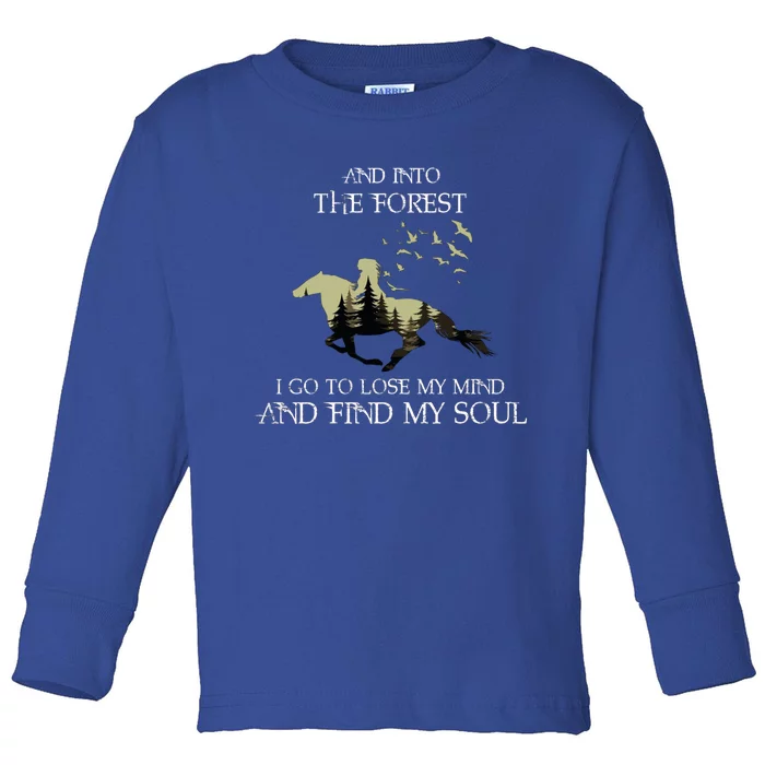 And Into The Forest I Go To Lose My Mind Find My Soul Horse Gift Toddler Long Sleeve Shirt