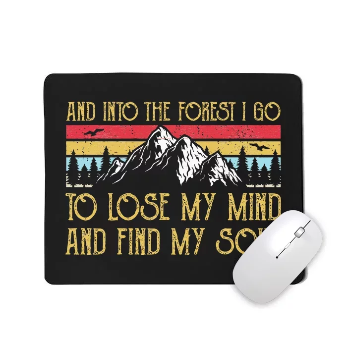 And Into The Forest I Go To Lose My Mind And Find My Soul Mousepad