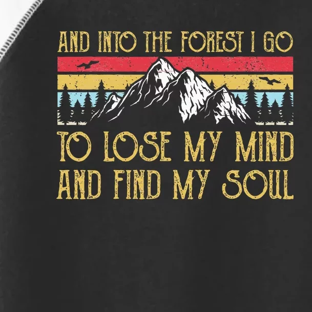 And Into The Forest I Go To Lose My Mind And Find My Soul Toddler Fine Jersey T-Shirt