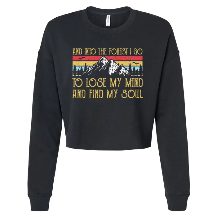 And Into The Forest I Go To Lose My Mind And Find My Soul Cropped Pullover Crew