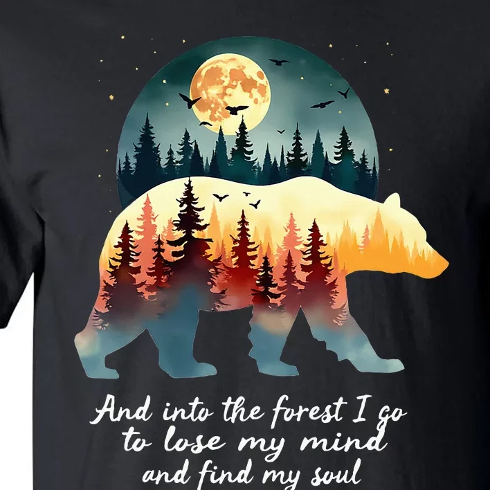 And Into The Forest I Go To Lose My Mind And Find My Soul Tall T-Shirt