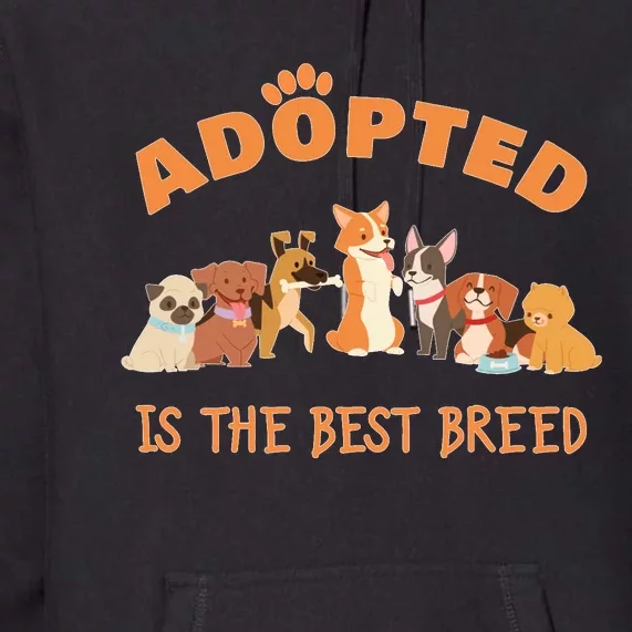 Adopted Is The Best Breed Dog Rescue Shelter & Adoption Premium Hoodie