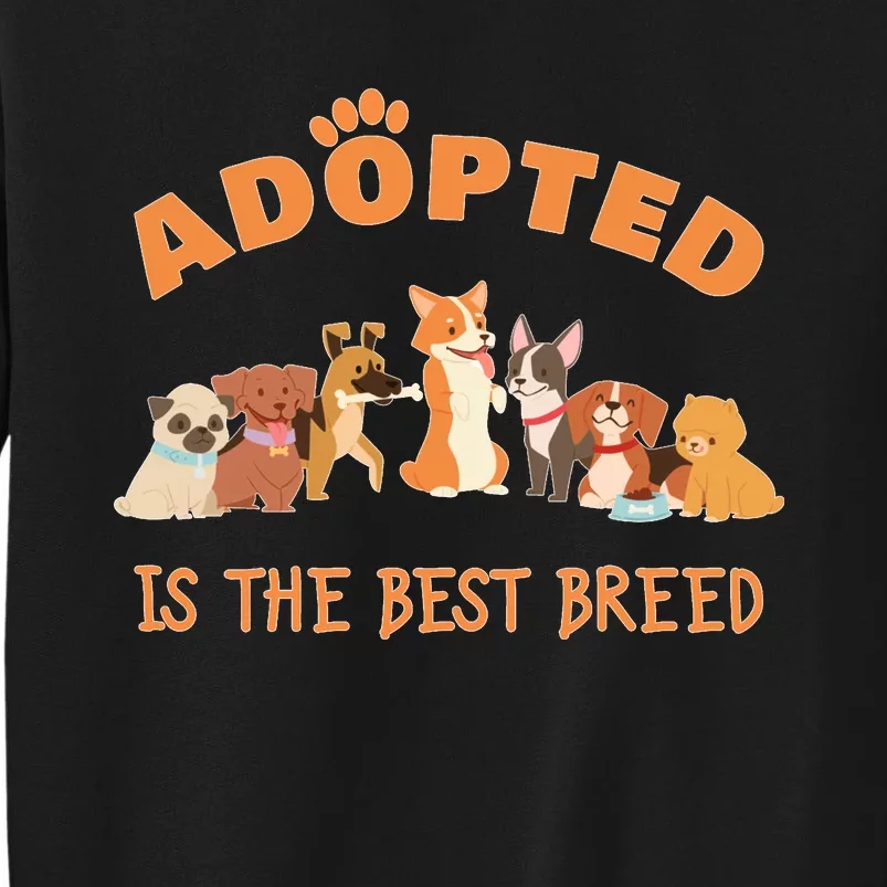 Adopted Is The Best Breed Dog Rescue Shelter & Adoption Tall Sweatshirt