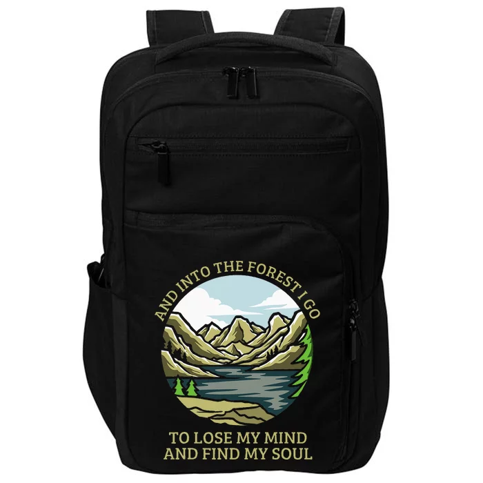 And Into The Forest I Go To Lose My Mind And Find My Soul Impact Tech Backpack