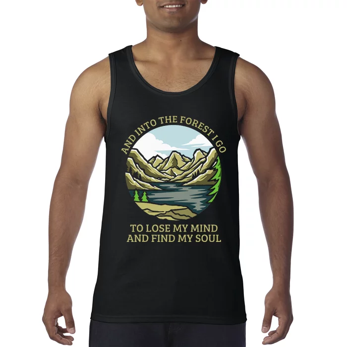 And Into The Forest I Go To Lose My Mind And Find My Soul Tank Top