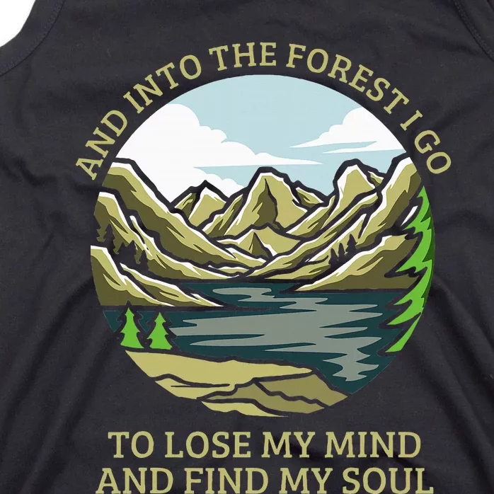 And Into The Forest I Go To Lose My Mind And Find My Soul Tank Top