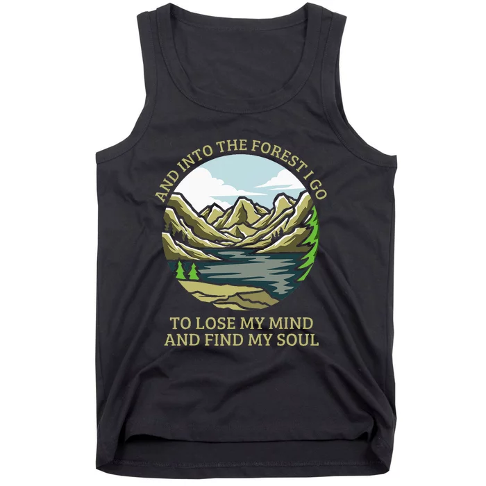 And Into The Forest I Go To Lose My Mind And Find My Soul Tank Top