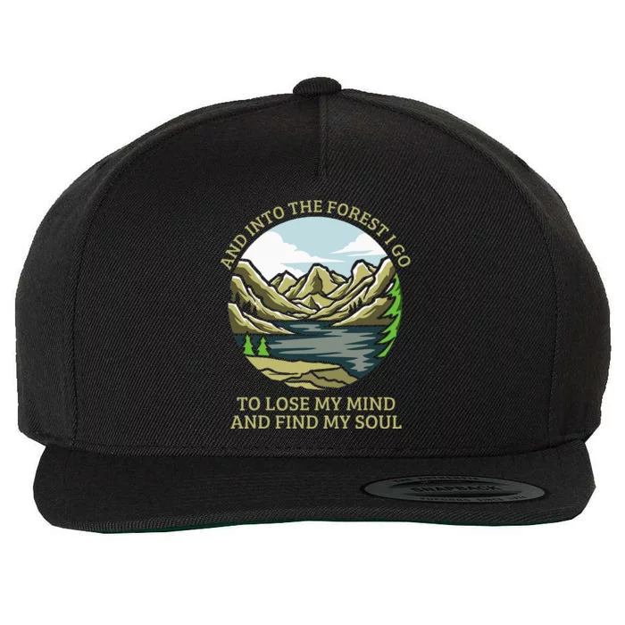 And Into The Forest I Go To Lose My Mind And Find My Soul Wool Snapback Cap