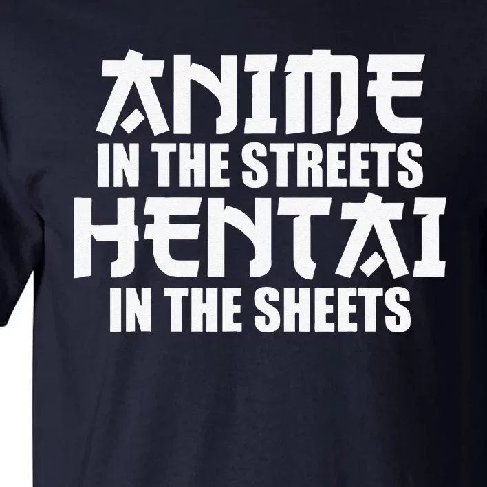 Anime In The Streets Hentai In The Sheets Tall T-Shirt