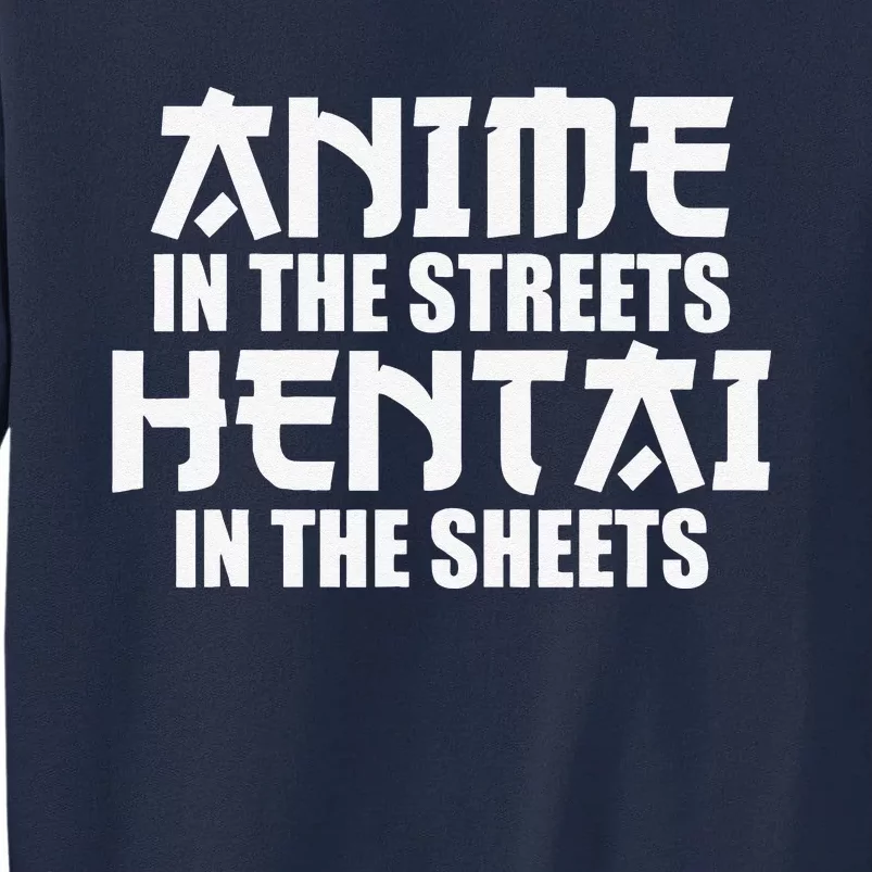 Anime In The Streets Hentai In The Sheets Tall Sweatshirt