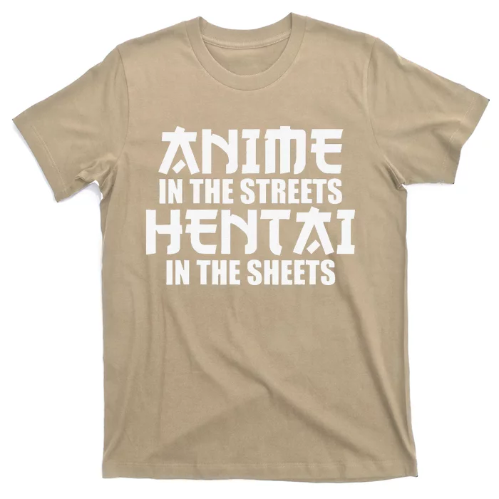 Anime In The Streets Hentai In The Sheets T-Shirt