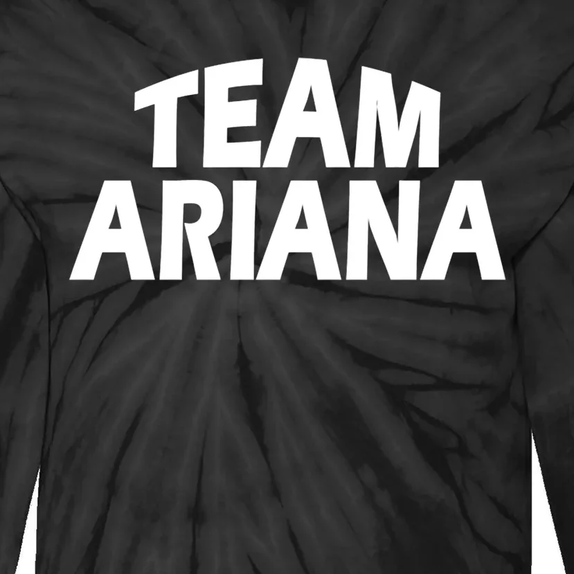 Ariana Is The Name Funny Team Ariana Tie-Dye Long Sleeve Shirt