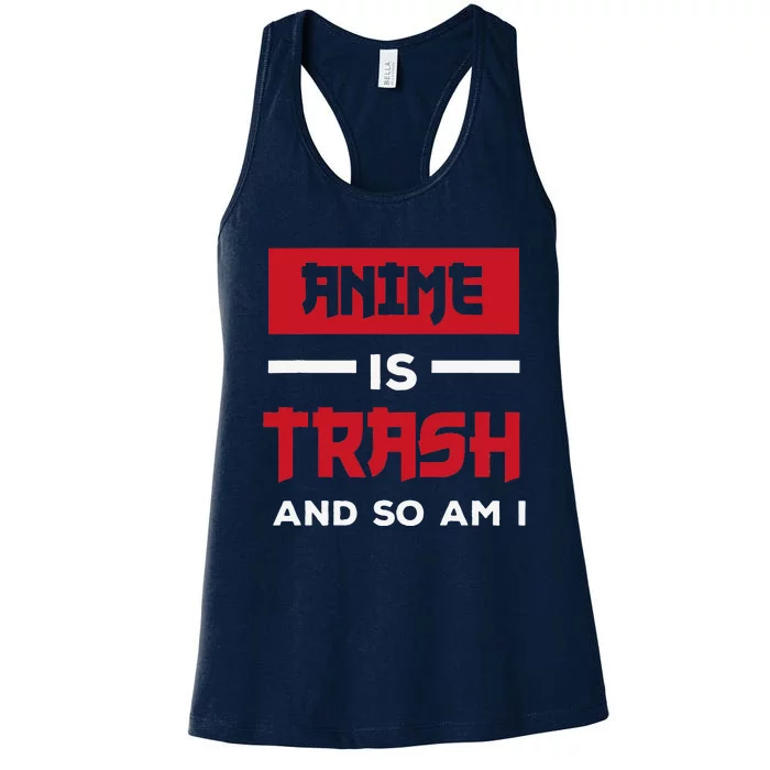 Anime Is Trash And So Am I Anime Meme Women's Racerback Tank