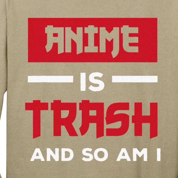 Anime Is Trash And So Am I Anime Meme Long Sleeve Shirt