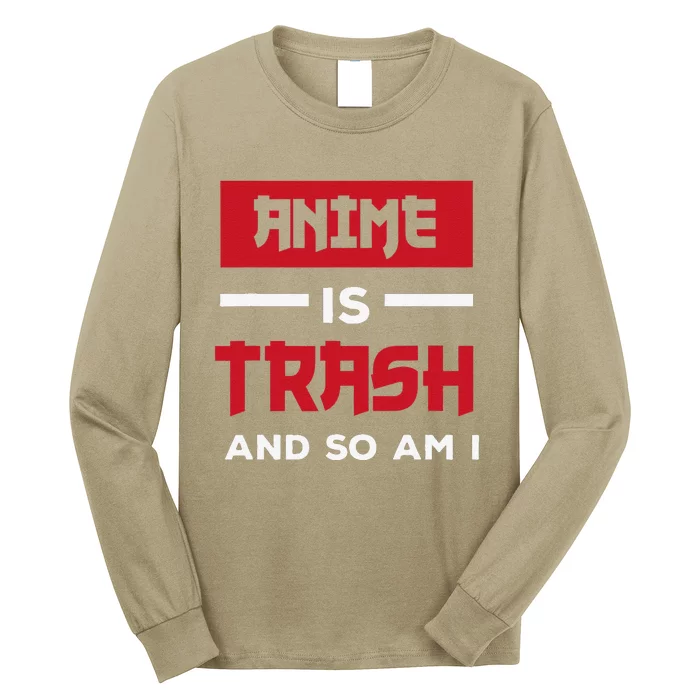 Anime Is Trash And So Am I Anime Meme Long Sleeve Shirt