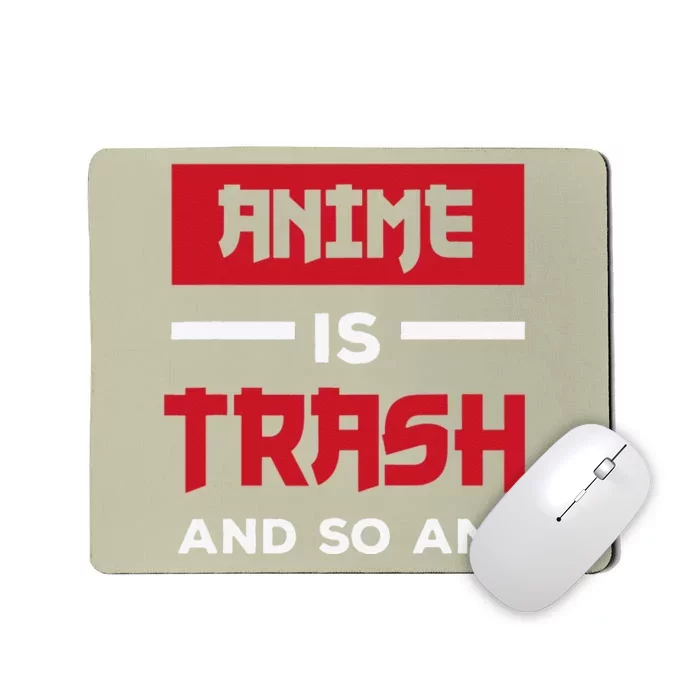 Anime Is Trash And So Am I Anime Meme Mousepad