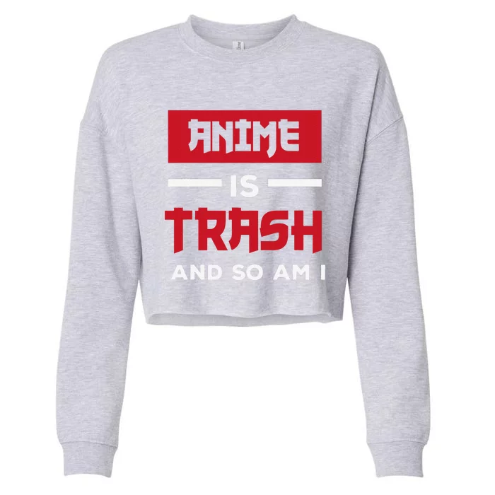 Anime Is Trash And So Am I Anime Meme Cropped Pullover Crew