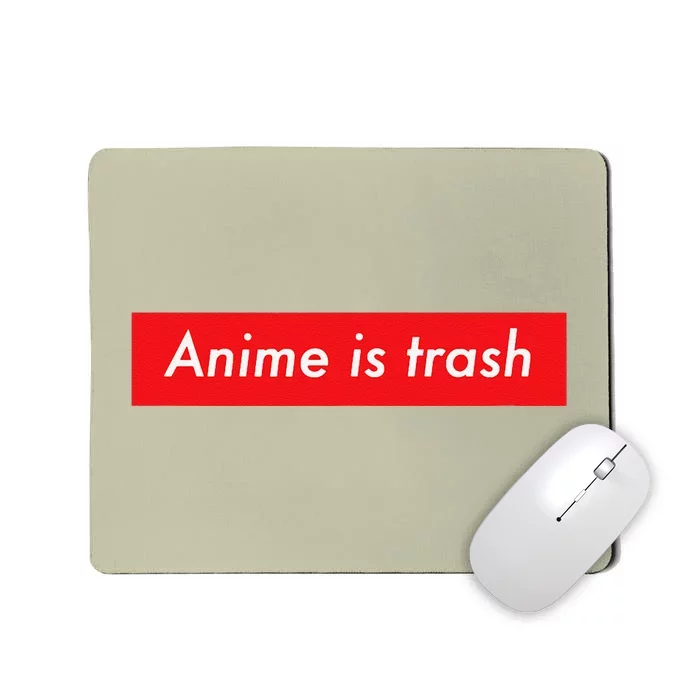 Anime Is Trash Graphic Sarcastic Meme For Gamers Mousepad