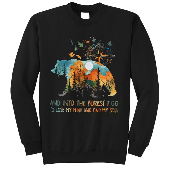 And Into The Forest I Go To Lose My Mind Camping Bear Tall Sweatshirt