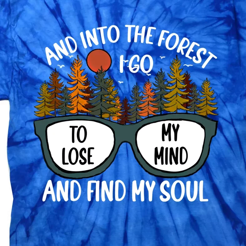 And Into The Forest I Go Camping Quote For Hiking Mom And Dad Gift Tie-Dye T-Shirt